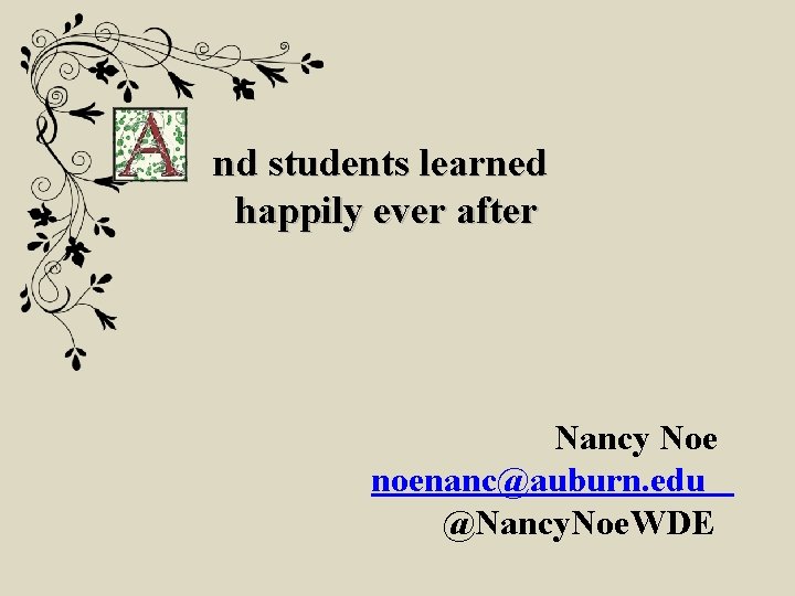 nd students learned happily ever after Nancy Noe noenanc@auburn. edu @Nancy. Noe. WDE 