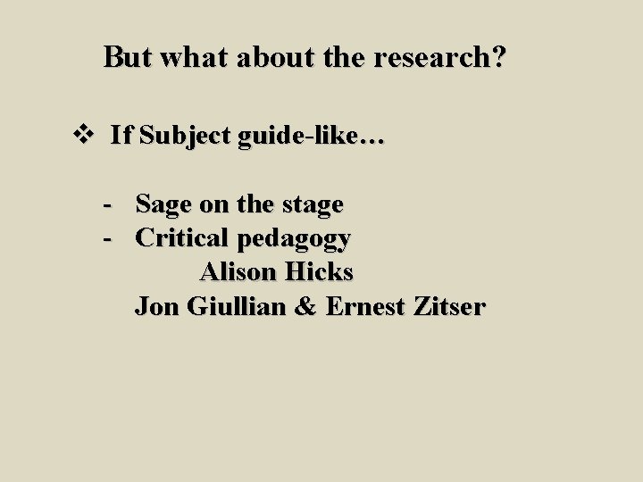 But what about the research? v If Subject guide-like… - Sage on the stage