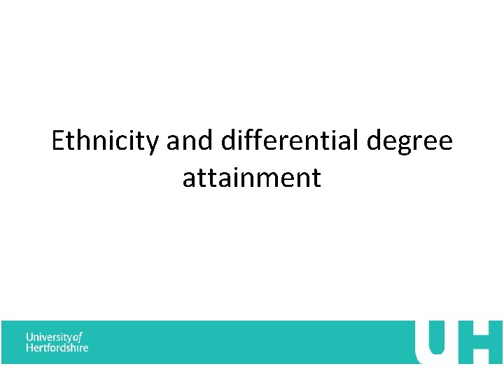 Ethnicity and differential degree attainment 