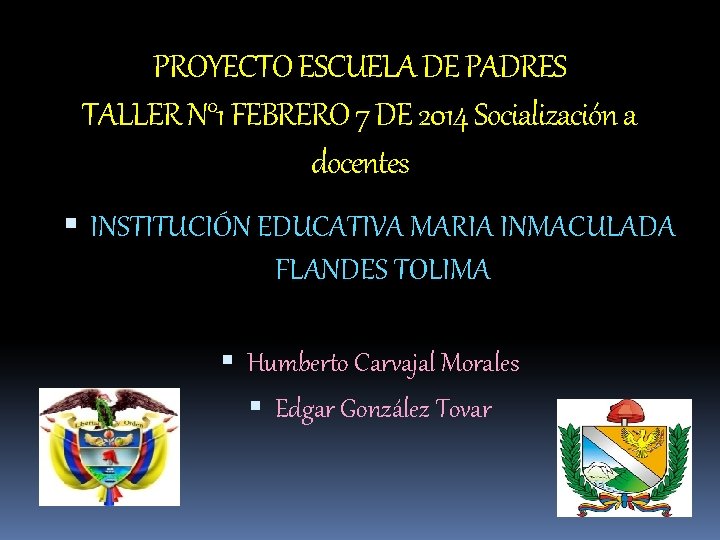 PROYECTO ESCUELA DE PADRES TALLER N° 1 FEBRERO 7 DE 2014 Socialización a docentes