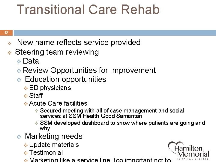 Transitional Care Rehab 12 v v New name reflects service provided Steering team reviewing