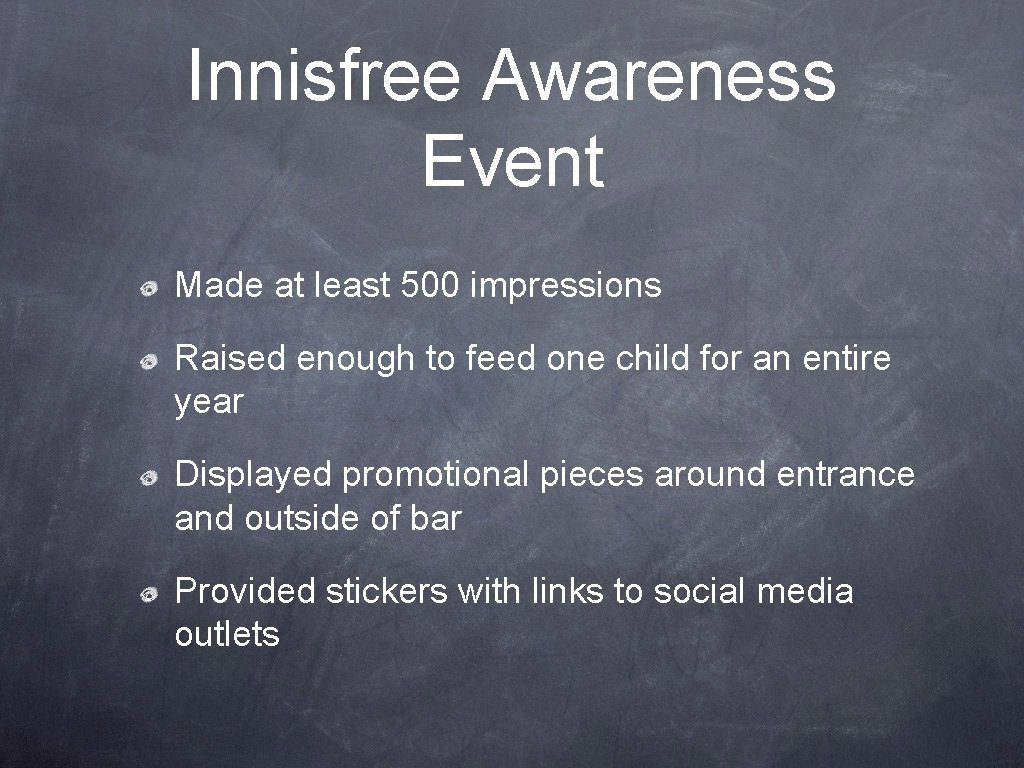 Innisfree Awareness Event Made at least 500 impressions Raised enough to feed one child