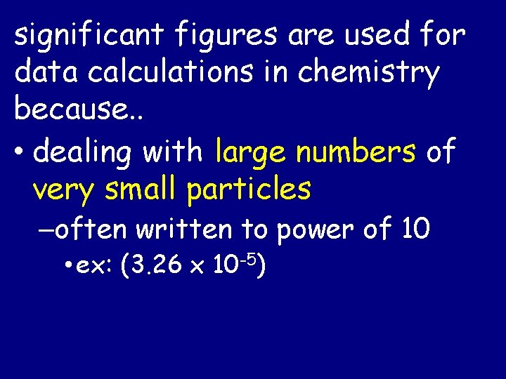 significant figures are used for data calculations in chemistry because. . • dealing with