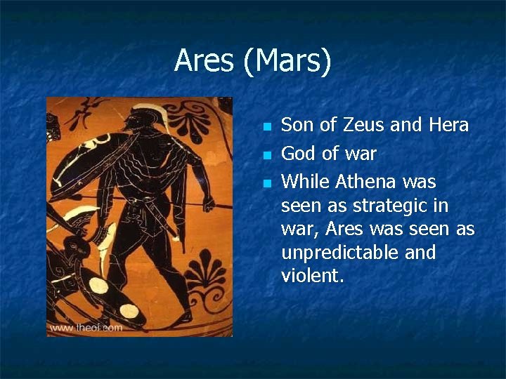Ares (Mars) n n n Son of Zeus and Hera God of war While