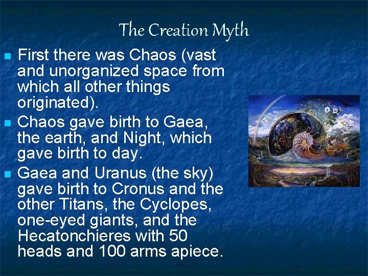 The Creation Myth n n n First there was Chaos (vast and unorganized space