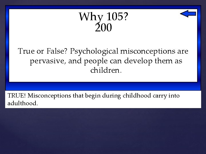 Why 105? 200 True or False? Psychological misconceptions are pervasive, and people can develop