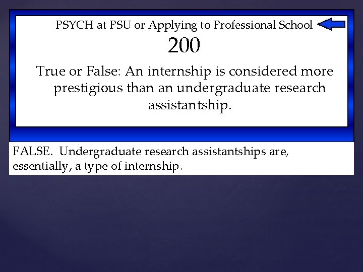 PSYCH at PSU or Applying to Professional School 200 True or False: An internship