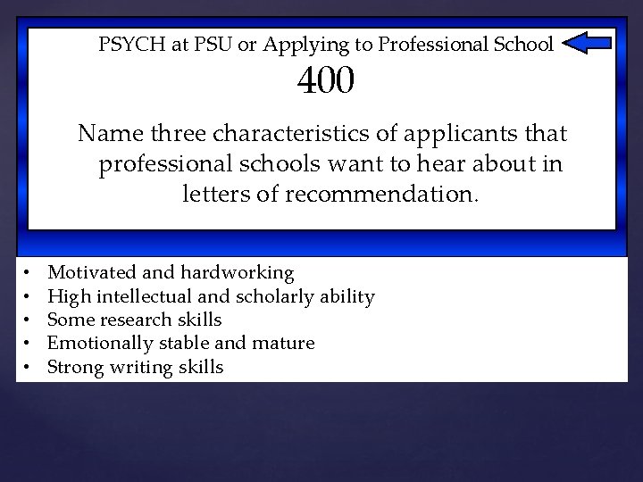 PSYCH at PSU or Applying to Professional School 400 Name three characteristics of applicants
