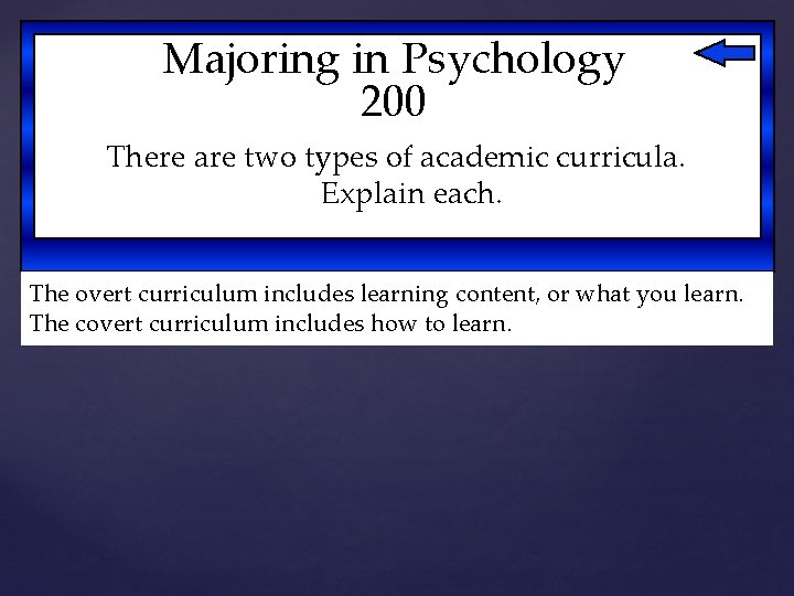 Majoring in Psychology 200 There are two types of academic curricula. Explain each. The