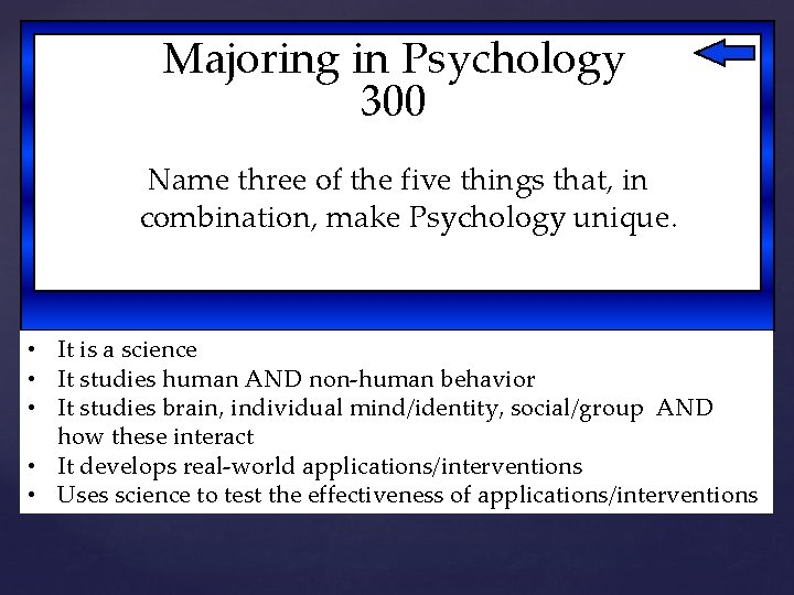 Majoring in Psychology 300 Name three of the five things that, in combination, make