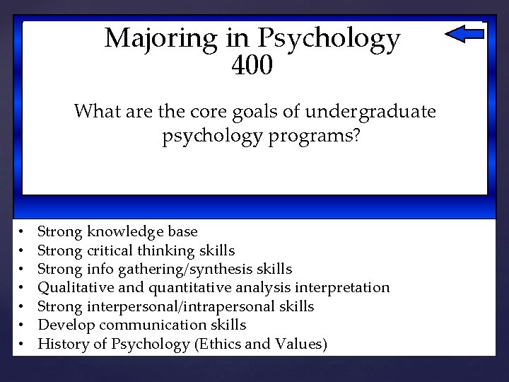 Majoring in Psychology 400 What are the core goals of undergraduate psychology programs? •