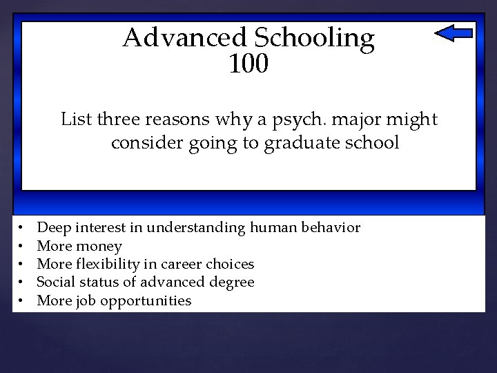 Advanced Schooling 100 List three reasons why a psych. major might consider going to