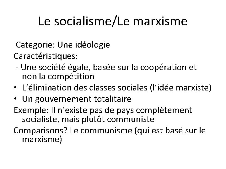 Le socialisme/Le marxisme Categorie: Une idéologie Caractéristiques: - Une société égale, basée sur la