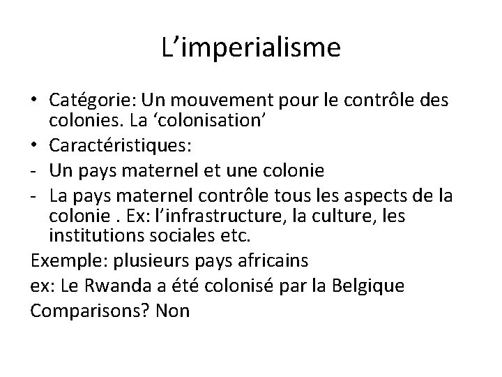 L’imperialisme • Catégorie: Un mouvement pour le contrôle des colonies. La ‘colonisation’ • Caractéristiques: