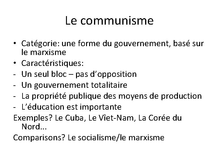 Le communisme • Catégorie: une forme du gouvernement, basé sur le marxisme • Caractéristiques: