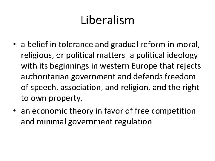 Liberalism • a belief in tolerance and gradual reform in moral, religious, or political