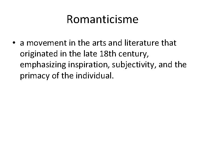 Romanticisme • a movement in the arts and literature that originated in the late