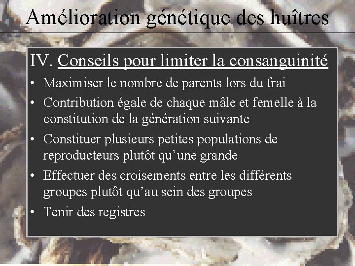 Amélioration génétique des huîtres IV. Conseils pour limiter la consanguinité • Maximiser le nombre