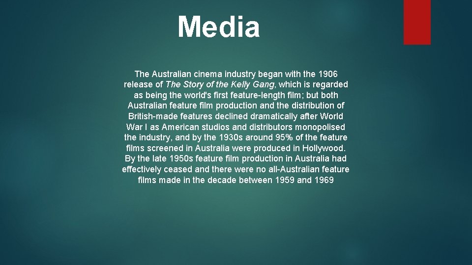 Media The Australian cinema industry began with the 1906 release of The Story of
