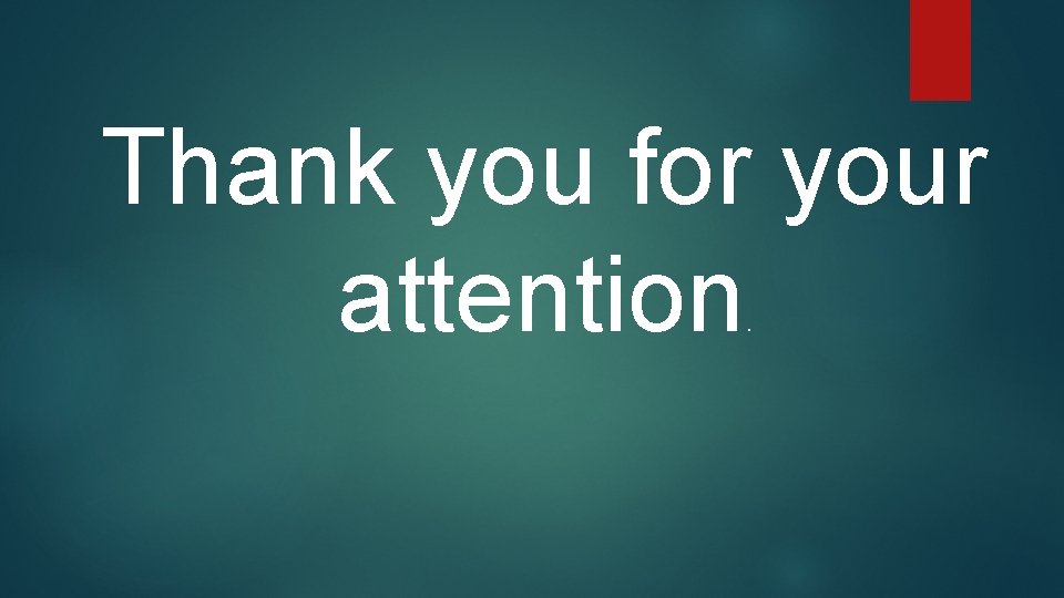 Thank you for your attention. 