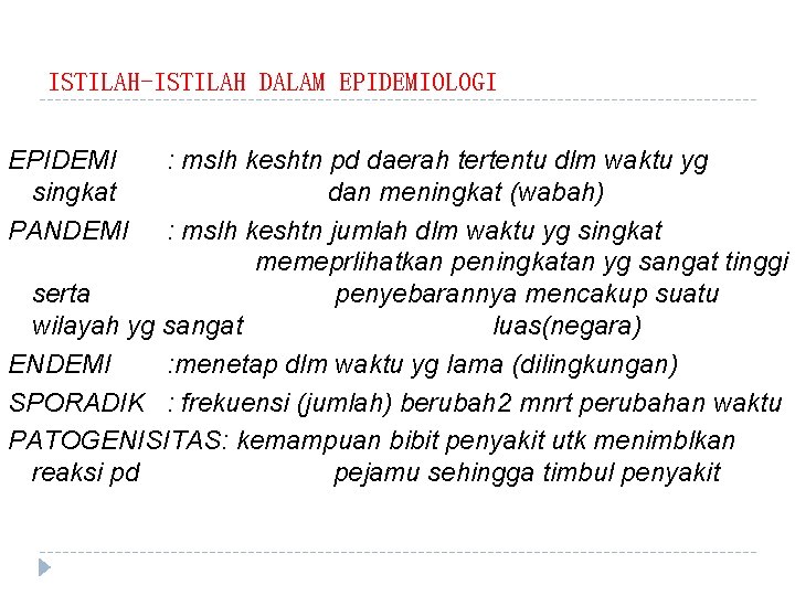 ISTILAH-ISTILAH DALAM EPIDEMIOLOGI EPIDEMI singkat PANDEMI : mslh keshtn pd daerah tertentu dlm waktu