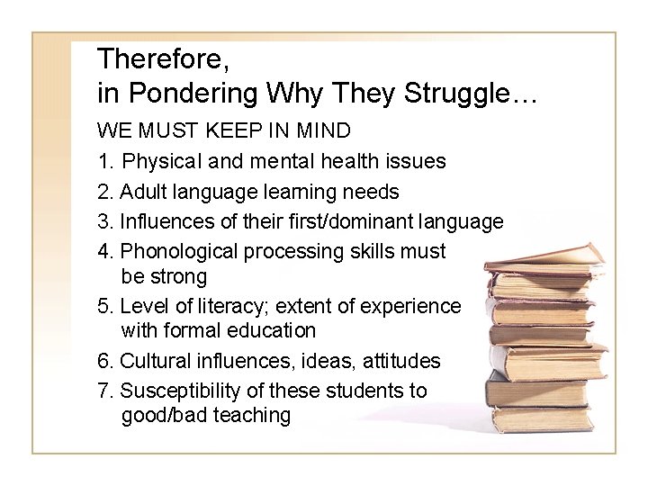 Therefore, in Pondering Why They Struggle… WE MUST KEEP IN MIND 1. Physical and Therefore, in Pondering Why They Struggle… WE MUST KEEP IN MIND 1. Physical and