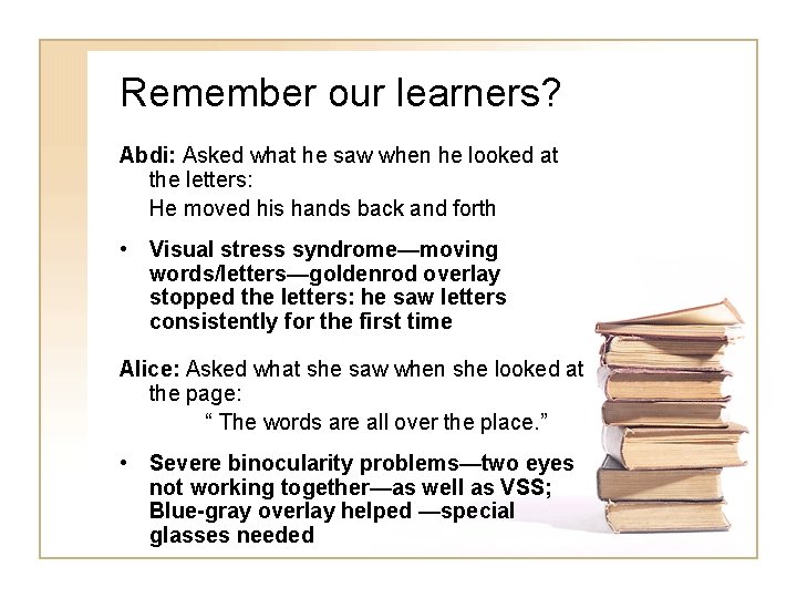Remember our learners? Abdi: Asked what he saw when he looked at the letters: Remember our learners? Abdi: Asked what he saw when he looked at the letters: