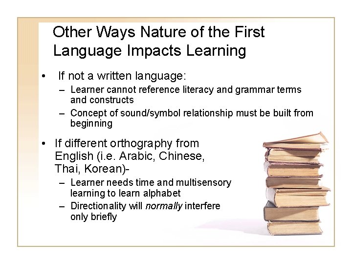 Other Ways Nature of the First Language Impacts Learning • If not a written Other Ways Nature of the First Language Impacts Learning • If not a written