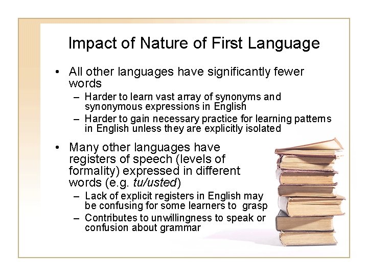 Impact of Nature of First Language • All other languages have significantly fewer words Impact of Nature of First Language • All other languages have significantly fewer words