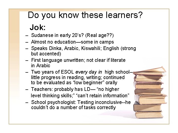 Do you know these learners? Jok: – Sudanese in early 20’s? (Real age? ? Do you know these learners? Jok: – Sudanese in early 20’s? (Real age? ?