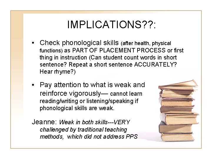 IMPLICATIONS? ? : • Check phonological skills (after health, physical functions) as PART OF IMPLICATIONS? ? : • Check phonological skills (after health, physical functions) as PART OF