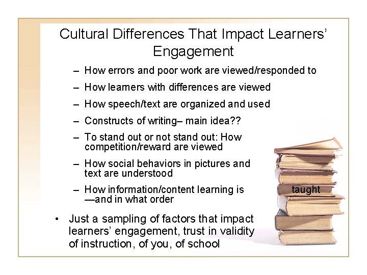Cultural Differences That Impact Learners’ Engagement – How errors and poor work are viewed/responded Cultural Differences That Impact Learners’ Engagement – How errors and poor work are viewed/responded