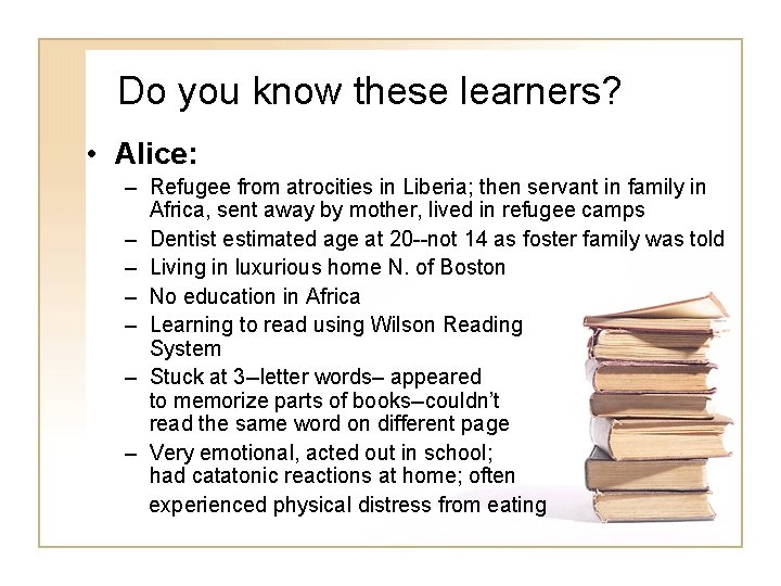 Do you know these learners? • Alice: – Refugee from atrocities in Liberia; then Do you know these learners? • Alice: – Refugee from atrocities in Liberia; then