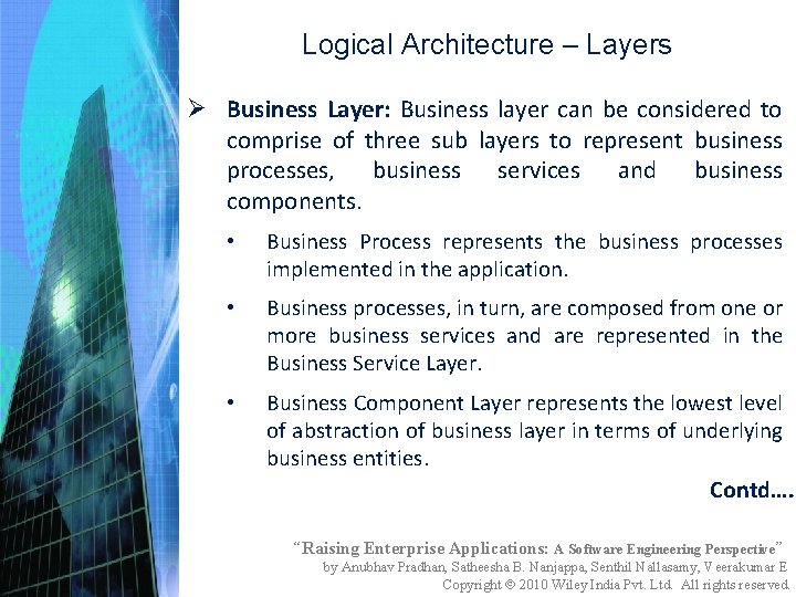 Logical Architecture – Layers Ø Business Layer: Business layer can be considered to comprise