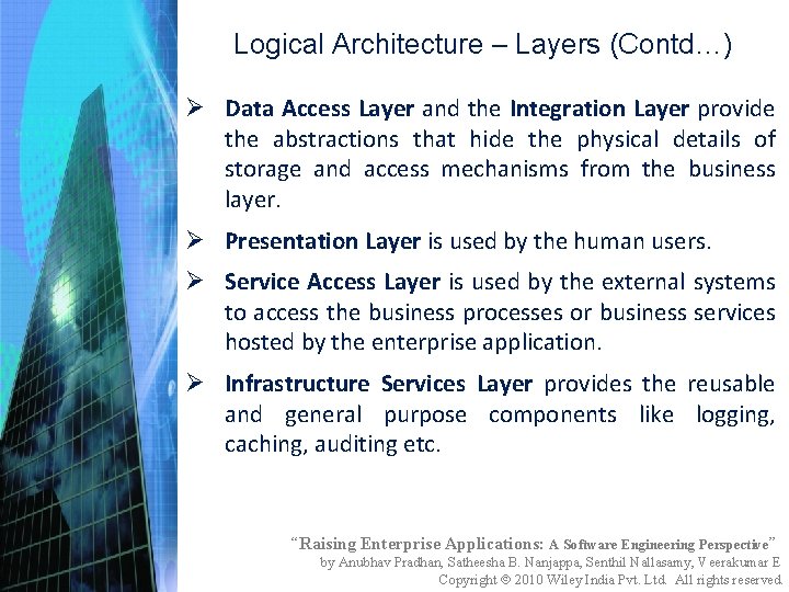 Logical Architecture – Layers (Contd…) Ø Data Access Layer and the Integration Layer provide