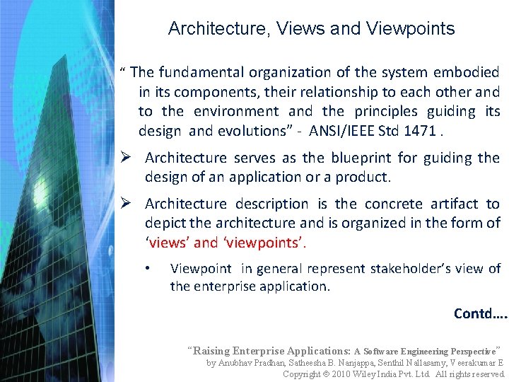Architecture, Views and Viewpoints “ The fundamental organization of the system embodied in its