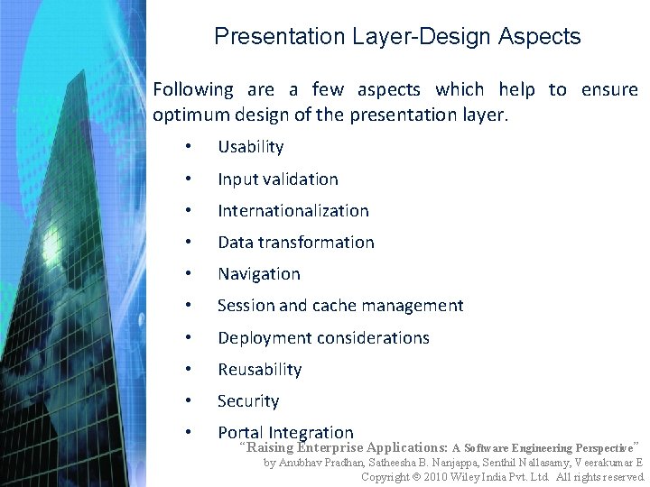 Presentation Layer-Design Aspects Following are a few aspects which help to ensure optimum design