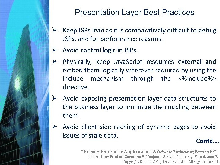 Presentation Layer Best Practices Ø Keep JSPs lean as it is comparatively difficult to