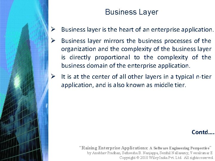 Business Layer Ø Business layer is the heart of an enterprise application. Ø Business