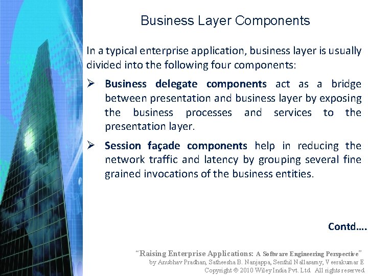 Business Layer Components In a typical enterprise application, business layer is usually divided into