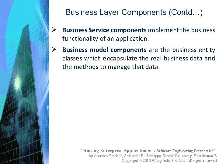 Business Layer Components (Contd…) Ø Business Service components implement the business functionality of an