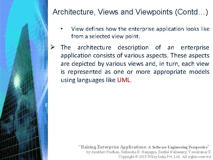 Architecture, Views and Viewpoints (Contd…) • View defines how the enterprise application looks like