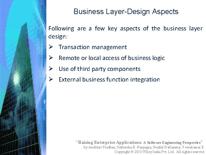 Business Layer-Design Aspects Following are a few key aspects of the business layer design: