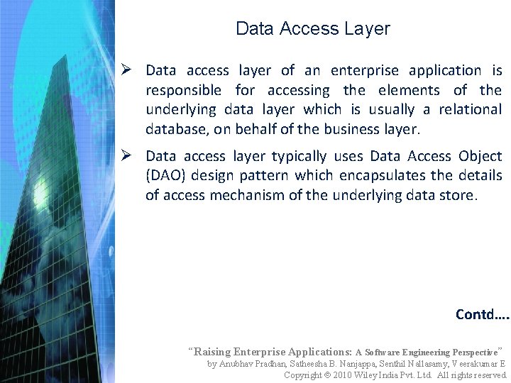 Data Access Layer Ø Data access layer of an enterprise application is responsible for