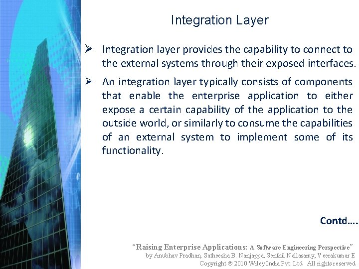 Integration Layer Ø Integration layer provides the capability to connect to the external systems