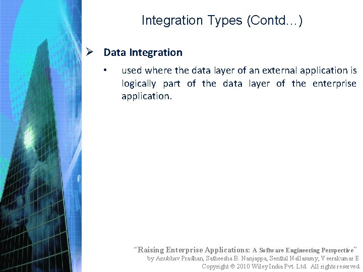 Integration Types (Contd…) Ø Data Integration • used where the data layer of an