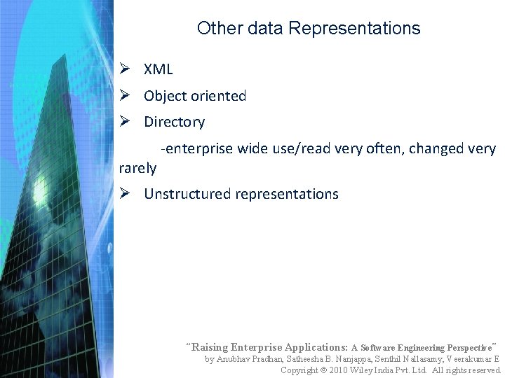 Other data Representations Ø XML Ø Object oriented Ø Directory rarely -enterprise wide use/read