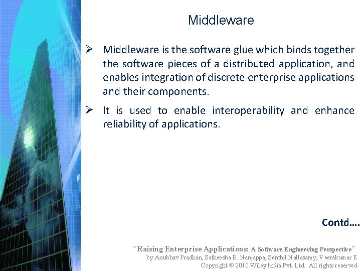 Middleware Ø Middleware is the software glue which binds together the software pieces of