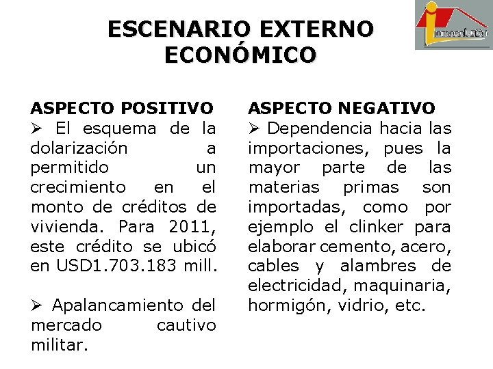 ESCENARIO EXTERNO ECONÓMICO ASPECTO POSITIVO Ø El esquema de la dolarización a permitido un