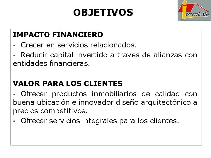 OBJETIVOS IMPACTO FINANCIERO § Crecer en servicios relacionados. § Reducir capital invertido a través